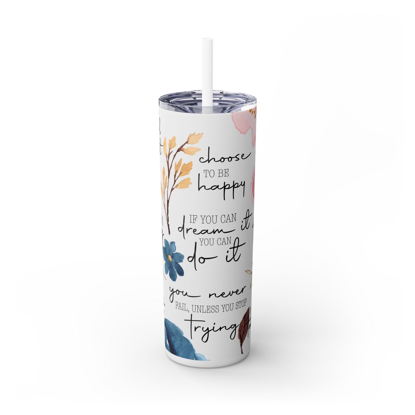 Positive Quotes - Affirmations - 20oz Skinny Seamless Tumbler with Straw