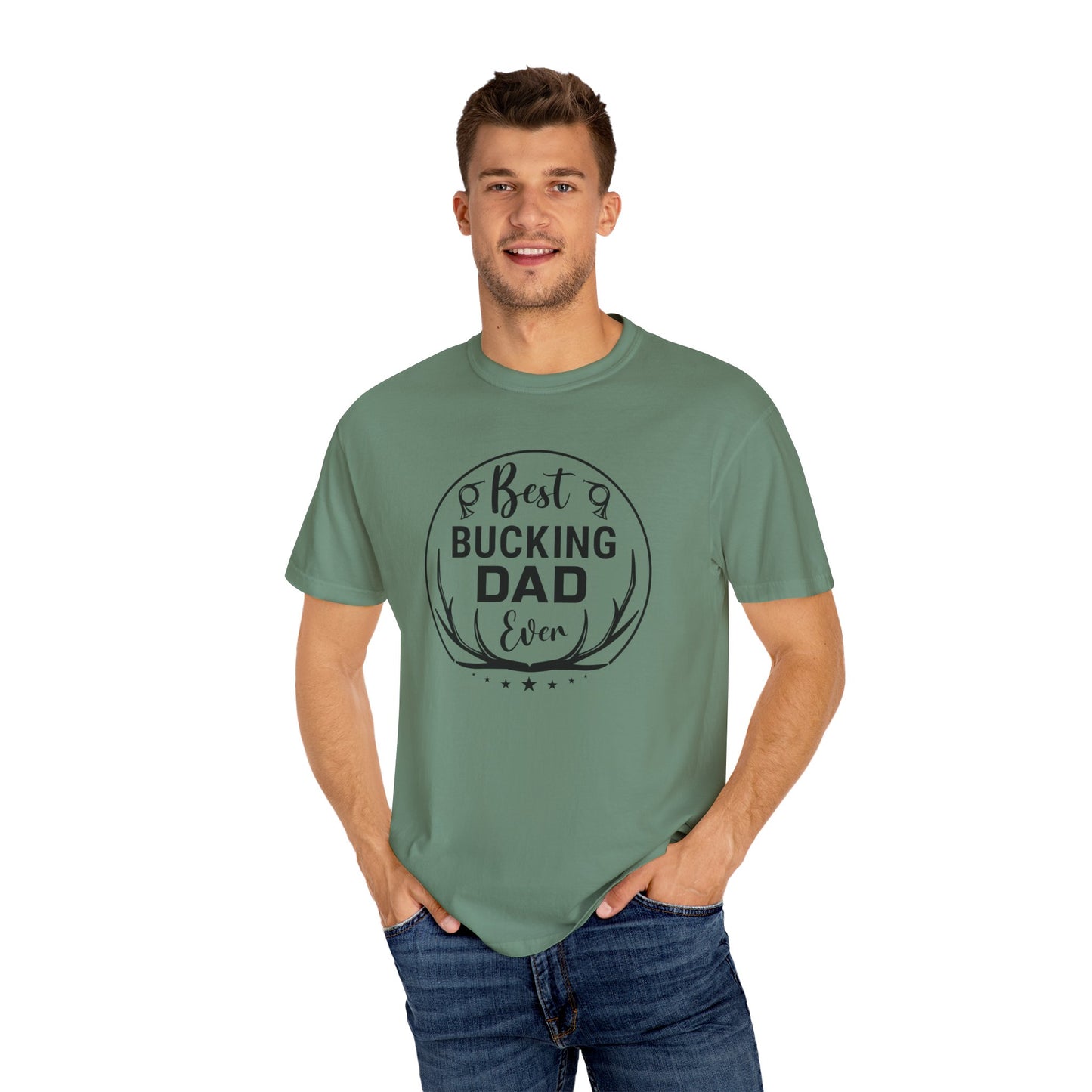 Best Bucking Dad Ever/ Father's Day Apparel/ Garment-Dyed T-shirt