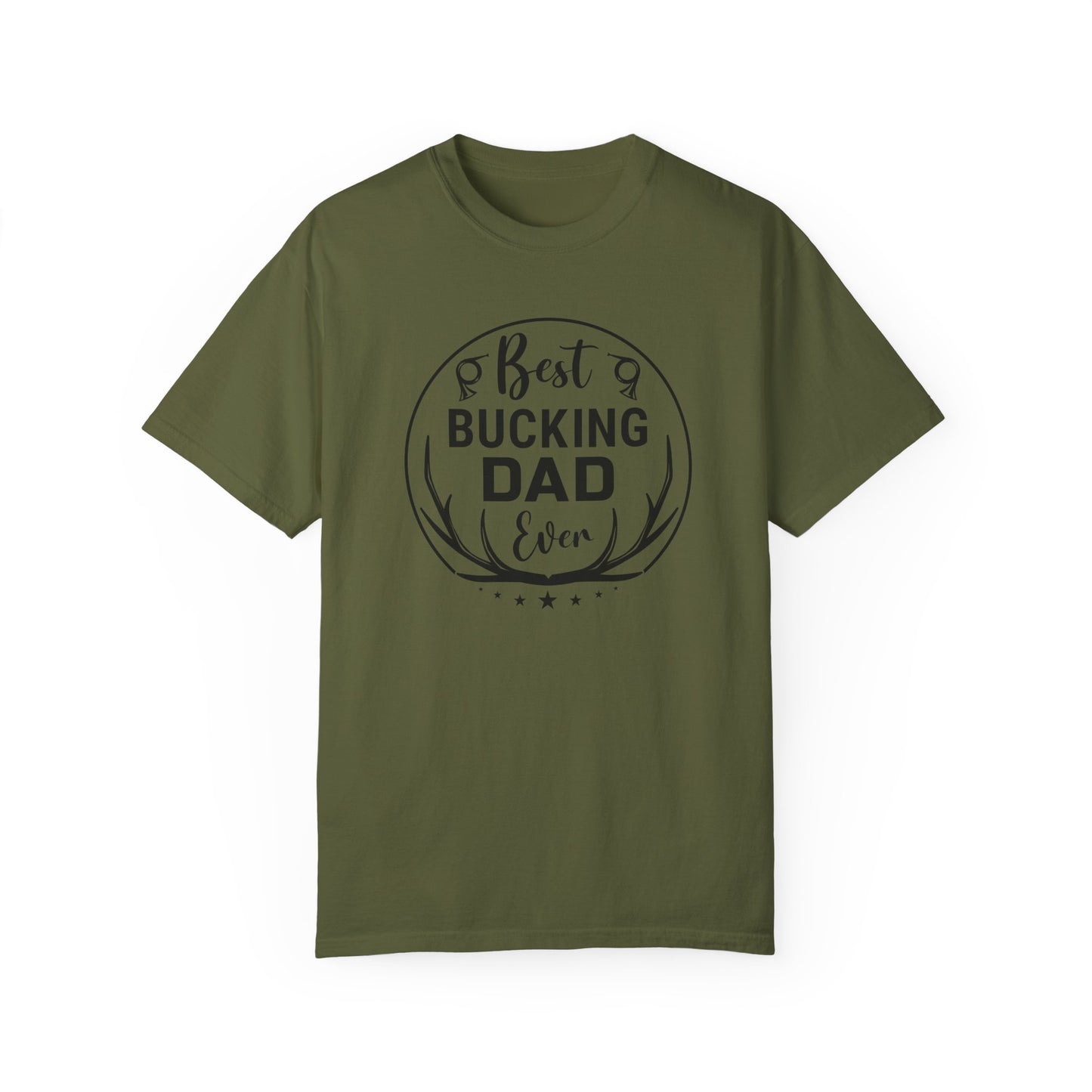 Best Bucking Dad Ever/ Father's Day Apparel/ Garment-Dyed T-shirt