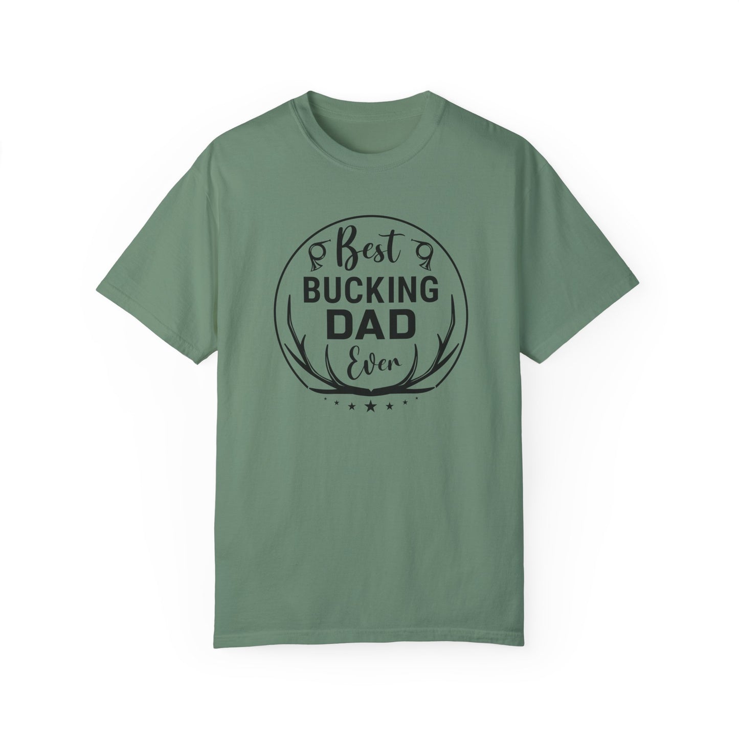 Best Bucking Dad Ever/ Father's Day Apparel/ Garment-Dyed T-shirt