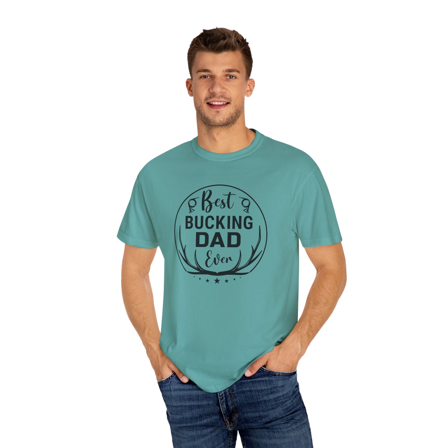 Best Bucking Dad Ever/ Father's Day Apparel/ Garment-Dyed T-shirt