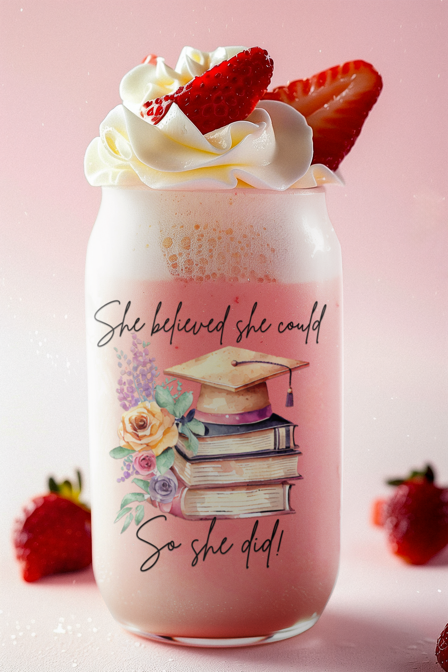 She believed she could so she did/Graduation Gift/Sipper Glass, 16oz/ Class of 2024